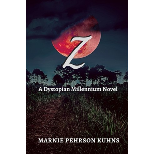 Z: A Dystopian Millennium Novel Paperback, Independently Published, English, 9798688787528