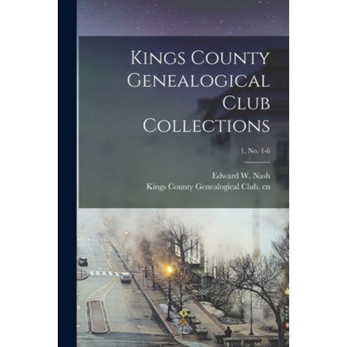 (영문도서) Kings County Genealogical Club Collections; 1 no. 1-6 Paperback, Legare Street Press, English, 9781013308697