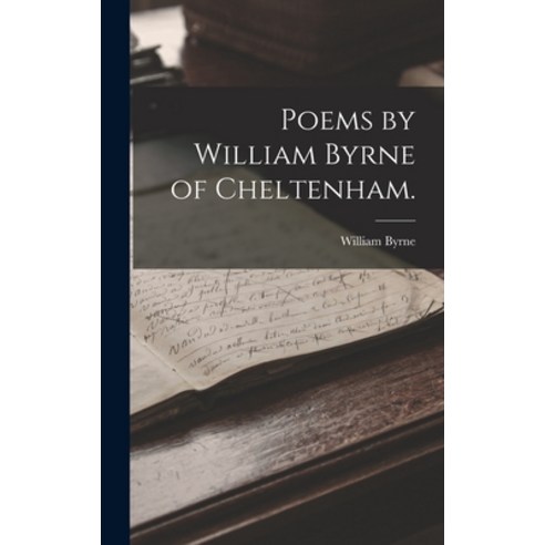 (영문도서) Poems by William Byrne of Cheltenham. Hardcover, Legare Street Press, English, 9781018760667