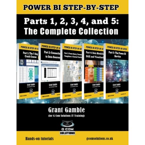 (영문도서) Power BI Step-by-Step Parts 1 2 3 4 and 5: The Complete Collection Paperback, Grant Gamble, English, 9798224581627