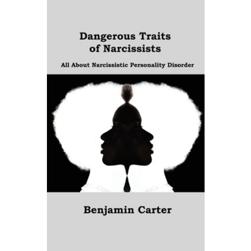 (영문도서) Dangerous Traits of Narcissists: All About Narcissistic Personality Disorder Hardcover, Dulce Nelson