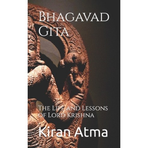 (영문도서) Bhagavad Gita: The Life and Lessons of Lord Krishna Paperback, Independently Published, English, 9798390237885
