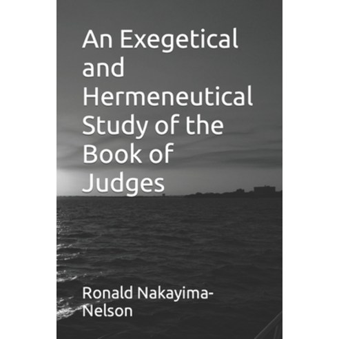 (영문도서) An Exegetical and Hermeneutical Study of the Book of Judges Paperback, Independently Published, English, 9798355551544