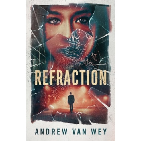 (영문도서) Refraction: A Mind-Bending Thriller Hardcover, Greywood Bay, LLC, English, 9781956050035
