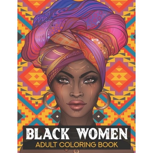 Black women Adult Coloring Book: Black History Month Coloring Book - Black History Month Gifts - Afr... Paperback, Independently Published, English, 9798708919489