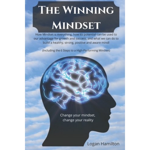 The Winning Mindset - How Mindset is everything how its potential can be used to our advantage for ... Paperback, Independently Published, English, 9798740347967