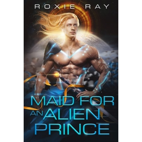 Maid For An Alien Prince: A SciFi Alien Romance Paperback, Independently Published, English, 9798565195040