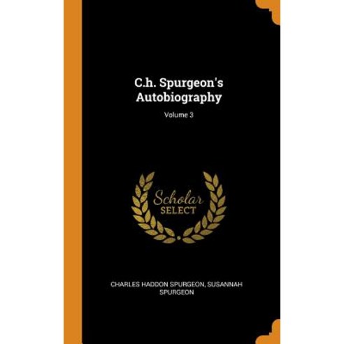 (영문도서) C.h. Spurgeon''s Autobiography; Volume 3 Hardcover, Franklin Classics, English, 9780343353391