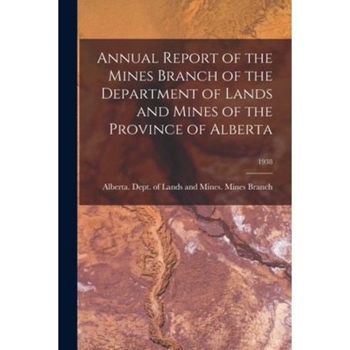 (영문도서) Annual Report of the Mines Branch of the Department of Lands and Mines of the Province of Alb... Paperback, Hassell Street Press