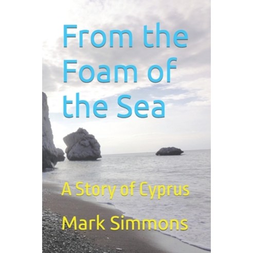 (영문도서) From the Foam of the Sea: A Story of Cyprus Paperback, Independently Published, English, 9798389070110