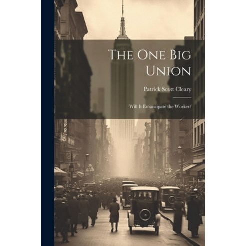 (영문도서) The one big Union: Will it Emancipate the Worker? Paperback, Legare Street Press, English, 9781022197183