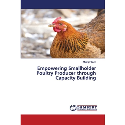 Empowering Smallholder Poultry Producer through Capacity Building Paperback, LAP Lambert Academic Publishing