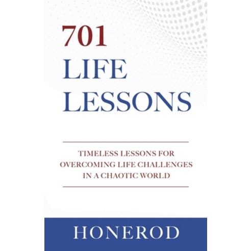 (영문도서) 701 Life Lessons: Timeless Lessons for Overcoming Life Challenges in a Chaotic World Paperback, Independently Published, English, 9788230358313