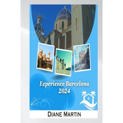 (영문도서) Experience Barcelona 2024 Paperback, Independently Published, English, 9798863311609