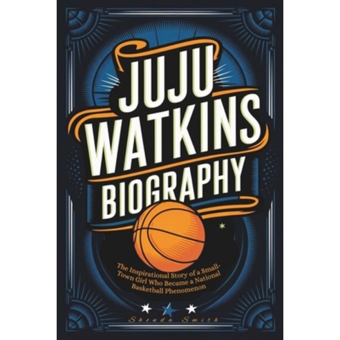 (영문도서) Juju Watkins Biography: The Inspirational Story of a Small-Town Girl Who Became... Paperback, Independently Published, English, 9798307765845