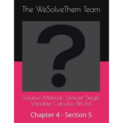 (영문도서) Solution Manual: Stewart Single Variable Calculus 8th Ed.: Chapter 4 - Section 5 Paperback, Independently Published, English, 9781983186196