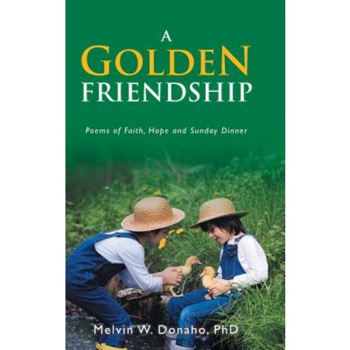 (영문도서) A Golden Friendship: Poems of Faith Hope and Sunday Dinner Hardcover, Authorhouse, English, 9781546244288