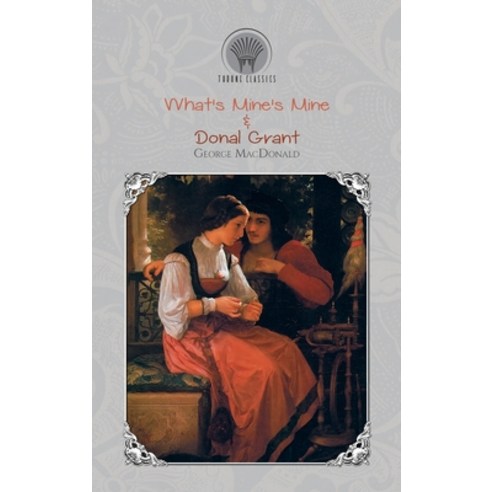 What''s Mine''s Mine & Donal Grant Hardcover, Throne Classics