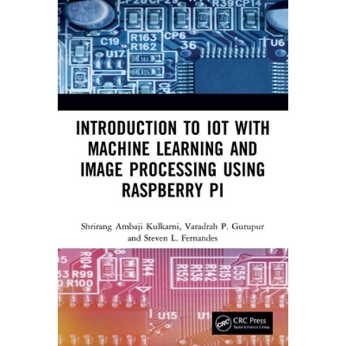 (영문도서) Introduction to IoT with Machine Learning and Image Processing ...