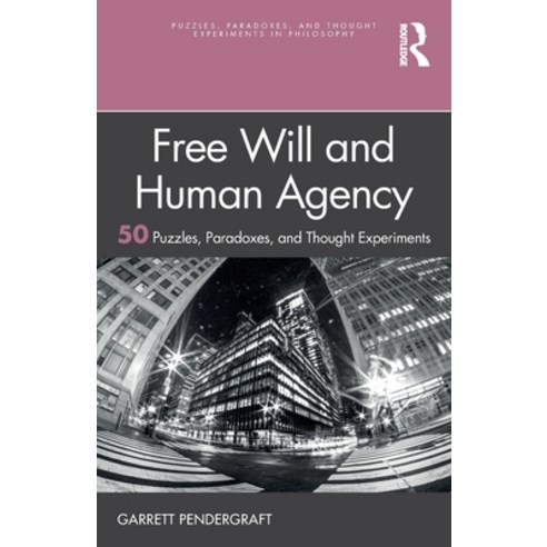 (영문도서) Free Will and Human Agency: 50 Puzzles Paradoxes and Thought Experiments Paperback, Routledge, English, 9780367641948