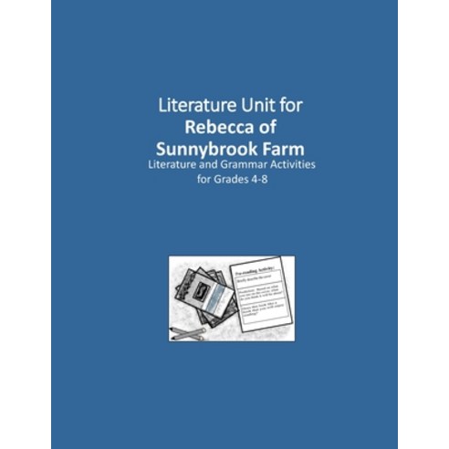 Literature Unit for Rebecca of Sunnybrook Farm: A Complete Literature and Grammar Unit for Grades 4-8 Paperback, Independently Published, English, 9798630737298