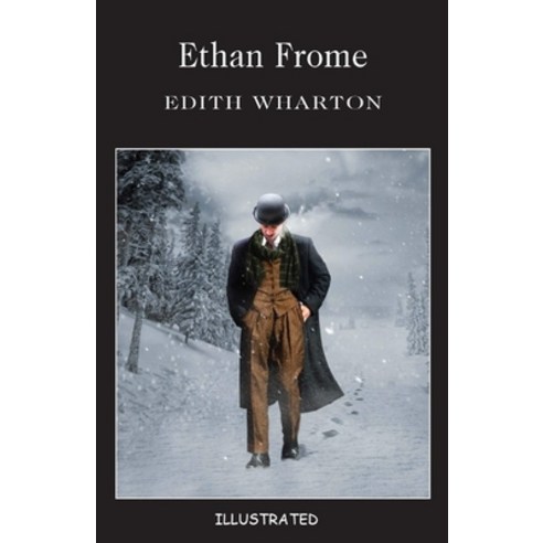 Ethan Frome Illustrated Paperback, Independently Published