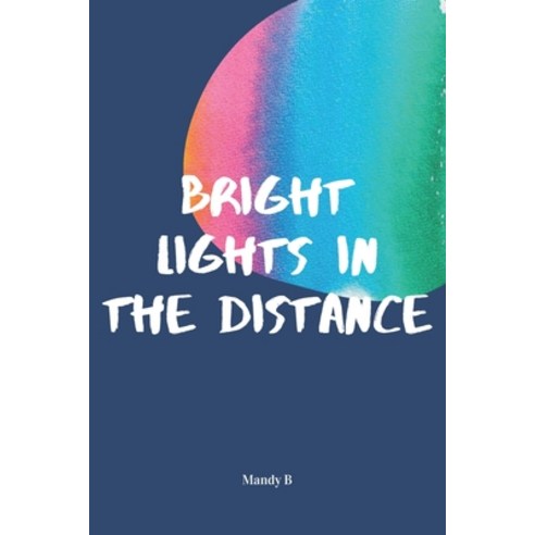 Bright Lights in the Distance Paperback, Independently Published