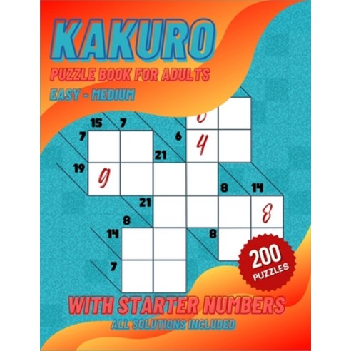 (영문도서) Kakuro Puzzle Book For Adults: 100 Easy to 100 Medium Kakuro Puzzles For Math Lovers Paperback, Independently Published, English, 9798858119265