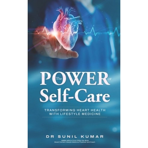 (영문도서) The Power of Self-Care: Transforming Heart Health with Lifestyle Medicine Paperback, Independently Published, English, 9798879206487