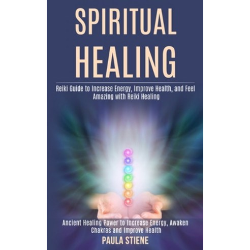 Spiritual Healing: Reiki Guide to Increase Energy Improve Health and Feel Amazing With Reiki Heali... Paperback, Rob Miles