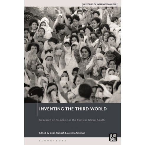 (영문도서) Inventing the Third World: In Search of Freedom for the Postwar Global South Paperback, Bloomsbury Academic, English, 9781350268180