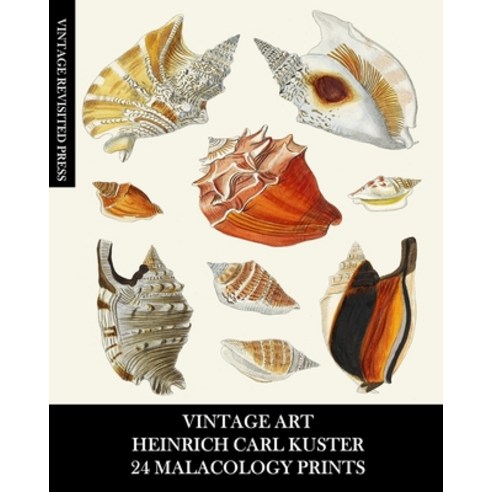 (영문도서) Vintage Art: Heinrich Carl Kuster: 24 Malacology Prints: Seashell Ephemera for Framing Colla... Paperback, Blurb, English, 9798210501493