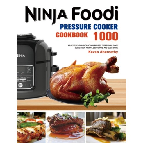 The Ninja Foodi Pressure Cooker Cookbook: 1000 Healthy Easy and Delicious Recipes to Pressure Cook ... Hardcover, Felix Madison, English, 9781953732552