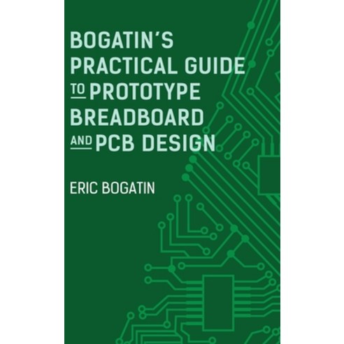 (영문도서) Bogatin''s Practical Guide to Prototype Breadboard and PCB Design Hardcover, Artech House Publishers, English, 9781630819620