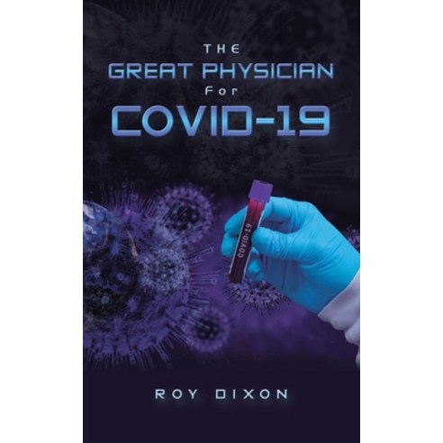 The Great Physician for Covid-19 Paperback, Authorhouse