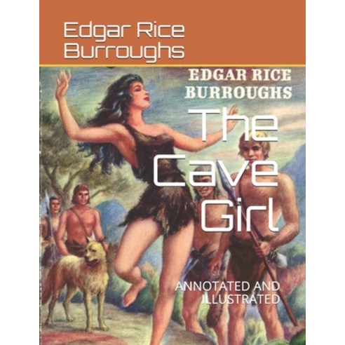 The Cave Girl: Annotated and Illustrated Paperback, Independently Published