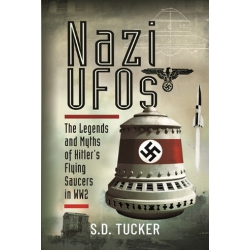 (영문도서) Nazi UFOs: The Legends and Myths of Hitler''s Flying Saucers in Ww2 Hardcover, Frontline Books, English, 9781399071567