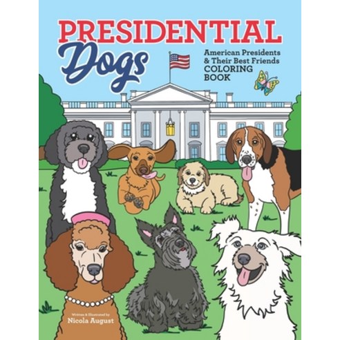 Presidential Dogs American Presidents & Their Best Friends Coloring Book: Educational History Colori... Paperback, Independently Published