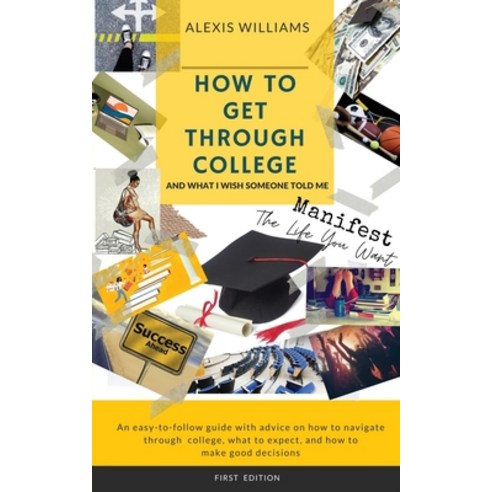How To Get Through College: And The Things I Wish Someone Told Me Paperback, Pure Thoughts Publishing, LLC, English, 9781943409884