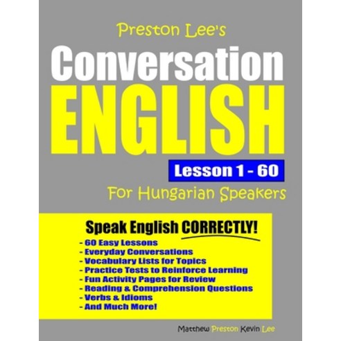 Preston Lee''s Conversation English For Hungarian Speakers Lesson 1 - 60 Paperback, Independently Published