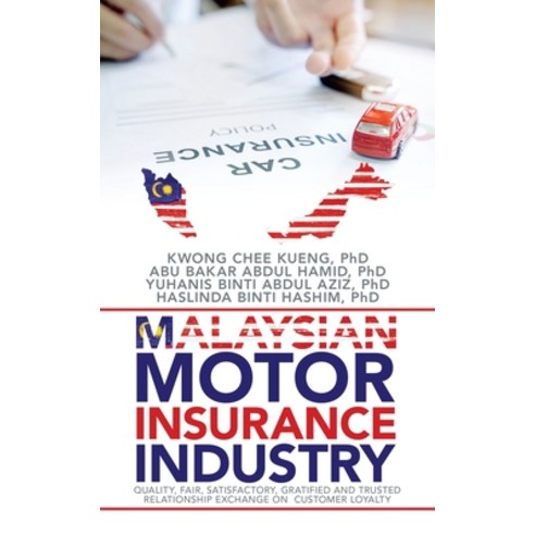 Malaysian Motor Insurance Industry: Quality Fair Satisfactory Gratified and Trusted Relationship ... Paperback, Partridge Publishing Singapore, English, 9781543761122