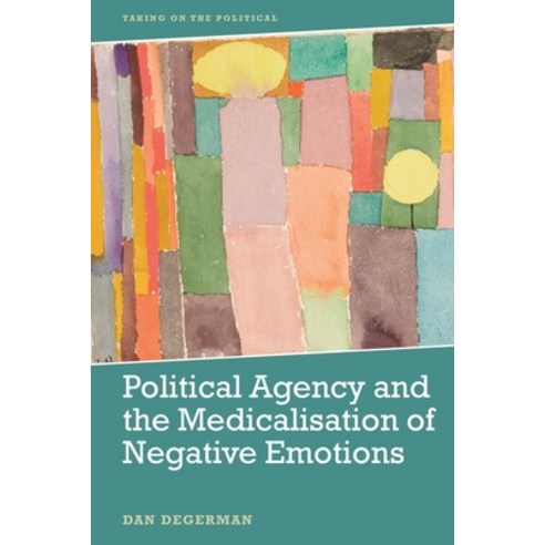 (영문도서) Political Agency and the Medicalisation of Negative Emotions Paperback, Edinburgh University Press, English, 9781399504409