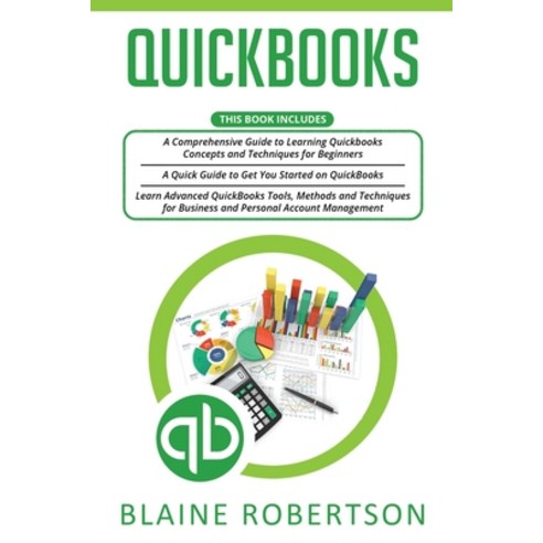 Quickbooks: 3 in 1- A Comprehensive Guide + Advanced QuickBooks Tools ...