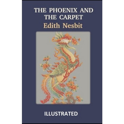 The Phoenix and the Carpet (ILLUSTRATED) Paperback, Independently Published, English, 9798748035965