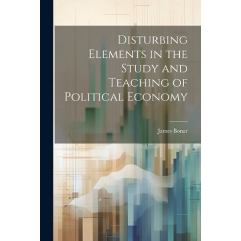 (영문도서) Disturbing Elements in the Study and Teaching of Political ...