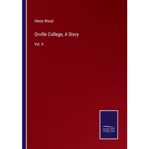 (영문도서) Orville College A Story: Vol. II Paperback, Salzwasser-Verlag Gmbh, English, 9783752539721