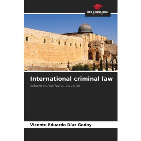 (영문도서) International criminal law Paperback, Our Knowledge Publishing, English, 9786207519484