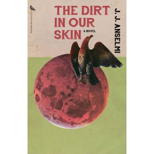 (영문도서) The Dirt in Our Skin Paperback, Rare Bird Books, English, 9781644283752