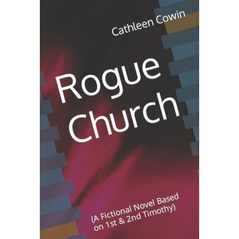 (영문도서) Rogue Church: (A Fictional Novel Based on 1st & 2nd Timothy) Paperback, Independently Published, English, 9798728043317