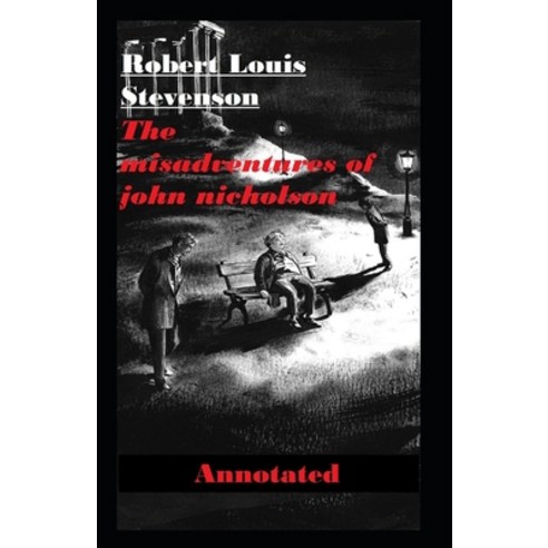 The Misadventures of John Nicholson Annotated Paperback, Independently Published
